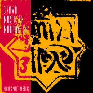 Gnawa Music Of Marrakesh - Night Spirit Masters [vinyl 180g + DL]