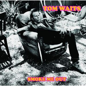 Tom Waits - Smoke Me Out. Live At The Civic Centre, Akron, Ohio, August 13th, 2006 [vinyl]