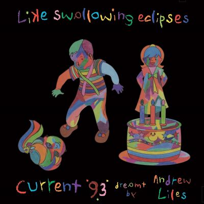Current 93 - Like Swallowing Eclipses: Current 93 Dreamt By Andrew Liles [7CD + 7