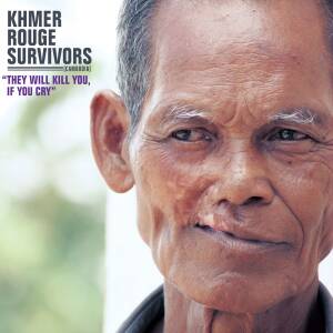 V/A - Khmer Rouge Survivors  They Will Kill You, If You Cry [vinyl 180g + downloadcode]