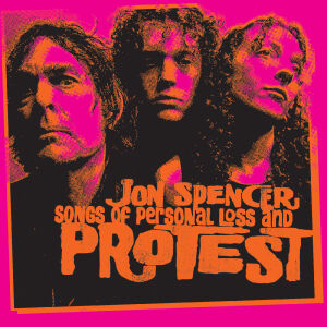 Jon Spencer - Songs of Personal Loss and Protest [vinyl 150g]