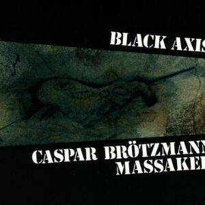 Caspar Brötzmann Massaker - Black Axis [vinyl 2LP]