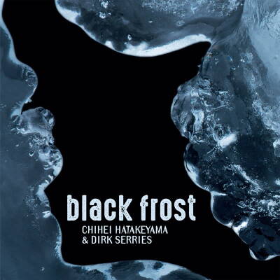 Chihei Hatakeyama & Dirk Serries - Black Frost