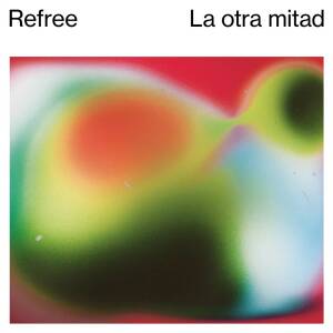 Refree - La otra mitad [vinyl + downloadcode]