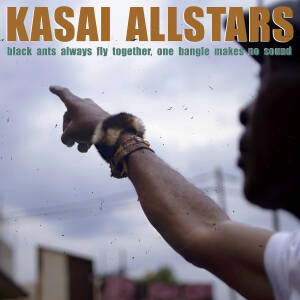 Kasai Allstars - Black Ants Always Fly Together, One Bungle Makes No Sound [vinyl+downloadcode]