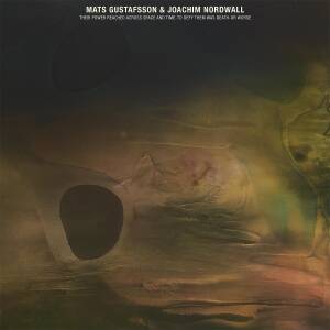 Mats Gustafsson & Joachim Nordwall - Their Power Reached Across Space and Time... [CD]