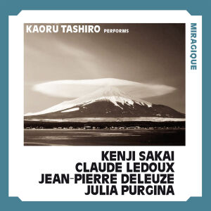Kaoru Tashiro performs Kenji Sakai, Claude Ledoux, Jean-Pierre Deleuze, Julia Purgina - Miragique [CD]