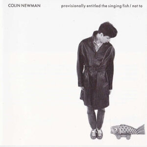 Colin Newman - Provisionally Entitled The Singing Fish [2CD]