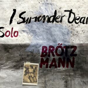 Peter Brötzmann Solo - I Surrender Dear [CD]