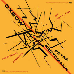 Oxbow & Peter Brötzmann - An Eternal Reminder Of Not Today - Live at Moers [vinyl 2LP]