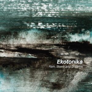 Ekotonika - Rain, Storm and Dreams [vinyl 10" clear limited + downloadcode]