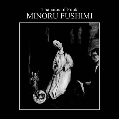 Minoru Fushimi - Thanatos Of Funk [vinyl]