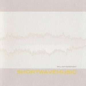 William Basinski - Shortwavemusic [CD]