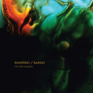 Rumiński / Barski - On the margin [vinyl 10" clear limited]