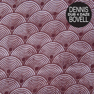 Dennis Bovell - Dub 4 Daze [vinyl 180g]