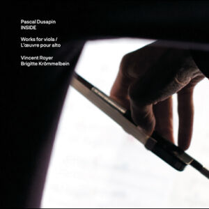 Pascal Dusapin - Inside / Works for Viola [CD]