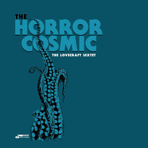 The Lovecraft Sextet - The Horror Cosmic [CD]