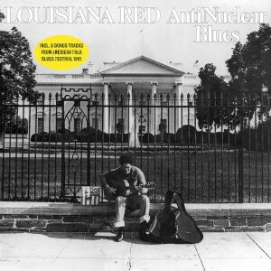 Louisiana Red - Anti-Nuclear Blues [CD]