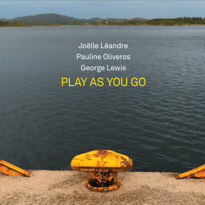 Joelle Leandre, Pauline Oliveros, George Lewis - Play As You Go [CD]