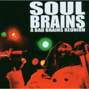 Bad Brains - Soul Brains: A Bad Brains Reunion, Live in san Francisco