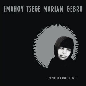 Emahoy Tsege Mariam Gebru - Church of Kidane Mehret [vinyl clear]