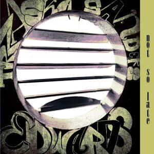 Mikołaj Trzaska, John Edwards, Mark Sanders - Not So Late [vinyl 10" limited + DL]