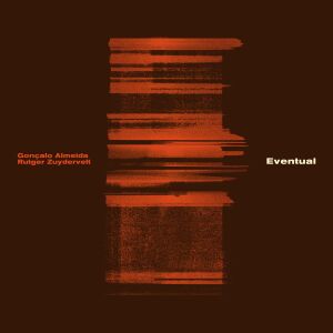 Gonçalo Almeida & Rutger Zuydervelt - Eventual [CD]