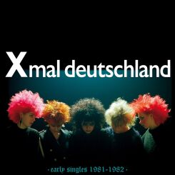 Xmal Deutschland - Early Singles (1981 - 1982) [vinyl]