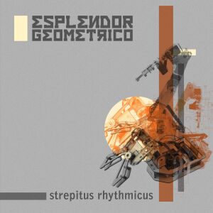 Esplendor Geometrico - Strepitus Rhythmicus [vinyl]