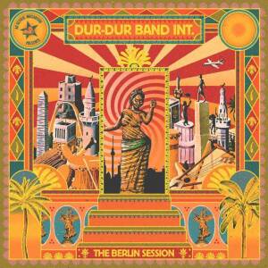 Dur-Dur Band Int. - The Berlin Session [CD]