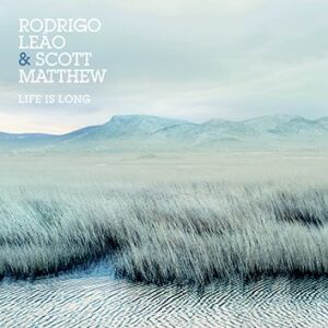 Rodrigo Leao & Scott Matthew - Life Is Long