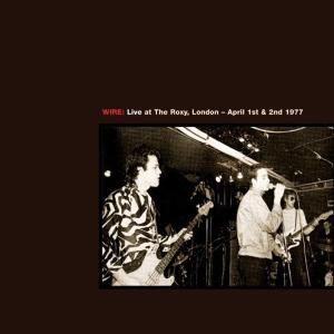 Wire - Live At The Roxy 1977 / Live At CBCG Theatre 1978 [2CD]