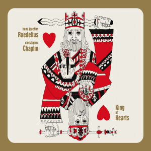 Roedelius + Chaplin - King of Hearts [CD]