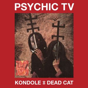 Psychic TV feat. Derek Jarman - Kondole / Dead Cat [2CD+DVD]