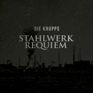 Die Krupps - Stahlwerkrequiem [vinyl LP]