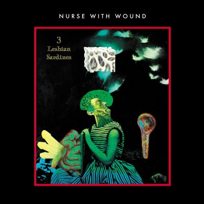 Nurse With Wound - 3 Lesbian Sardines [vinyl neon green]