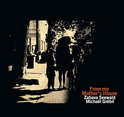 Zahava Seewald + Michael Grebil - From my Mother's House [CD]
