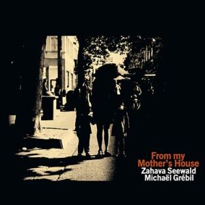 Zahava Seewald + Michael Grebil - From my Mother's House [CD]