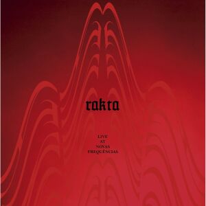 Rakta - Live At Novas Frequencias [CD]