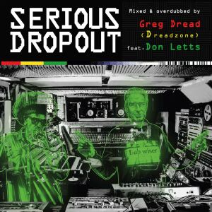 Greg Dread (Dreadzone) feat. Don Letts - Serious Dropout [CD]