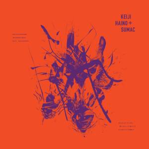 Keiji Haino + Sumac - Even for just the briefest moment Keep charging this “expiation” Plug in to make it slightly better [CD]