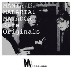 Malaria!, Mania D., Matador - M_Sessions - Rare Originals [vinyl]