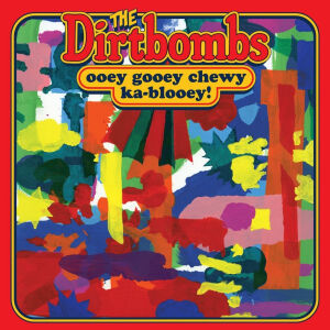 Dirtbombs - Ooey Gooey Chewy Ka-Blooey! [CD]