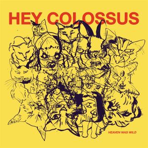 Hey Colossus - Heaven Was Wild [CD]