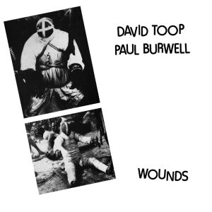 David Toop & Paul Burwell - Wounds [vinyl]