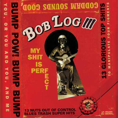 Bob Log III - My Shit Is Perfect [CD]