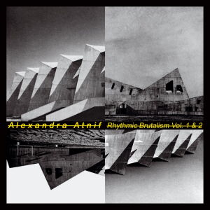 Alexandra Atnif - Rhythmic Brutalism Vol.1 & 2 [2CD]