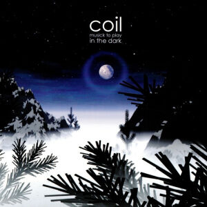 Coil - Musick To Play In The Dark [CD]