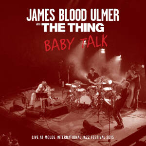 James Blood Ulmer with The Thing - Baby Talk [vinyl + downloadcode]