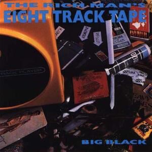 Big Black - The Rich Man's Eight Track Tape [CD]